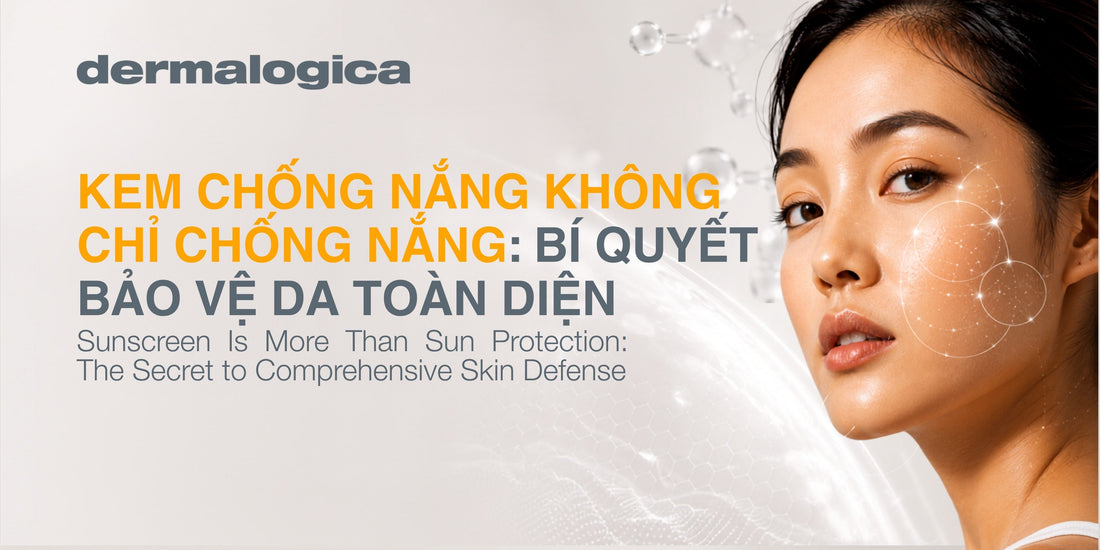 Kem chống nắng không chỉ chống nắng: Bí quyết bảo vệ da toàn diện